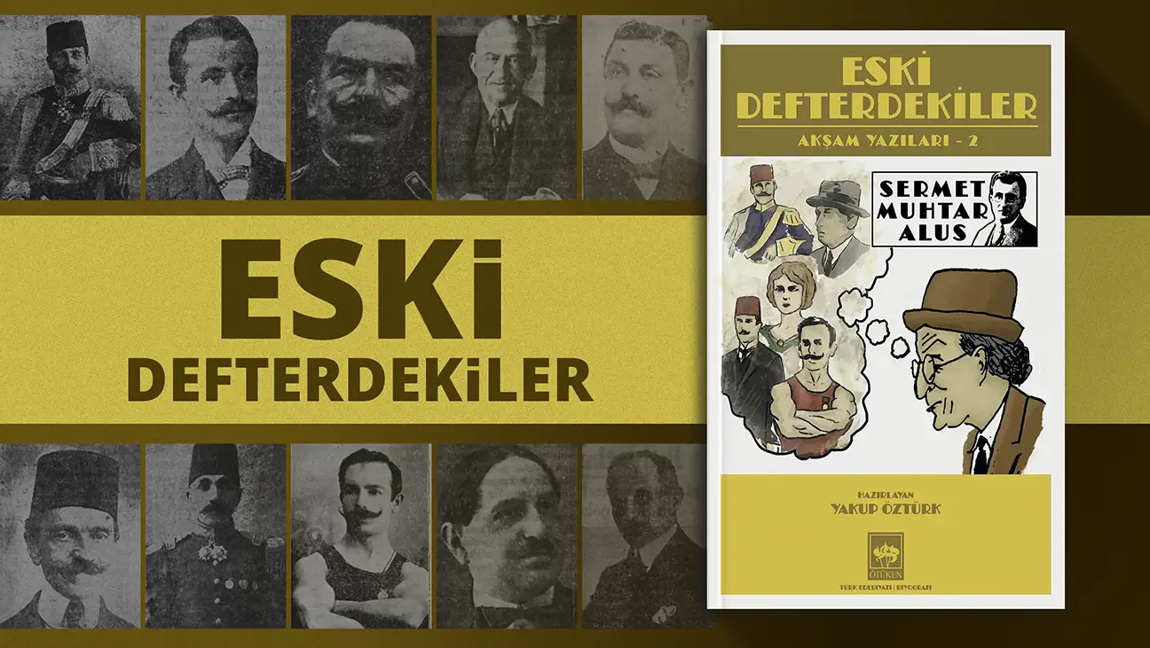 Eski Defterdekiler - Akşam Yazıları 2