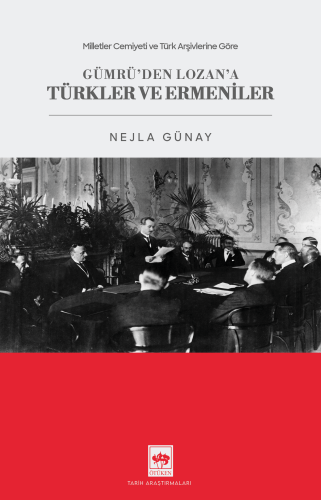 Gümrü'den Lozan'a Türkler ve Ermeniler