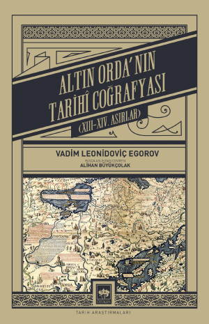 Ötüken Kitap | Altın Orda'nın Tarihî Coğrafyası Vadim Leonidoviç Egoro