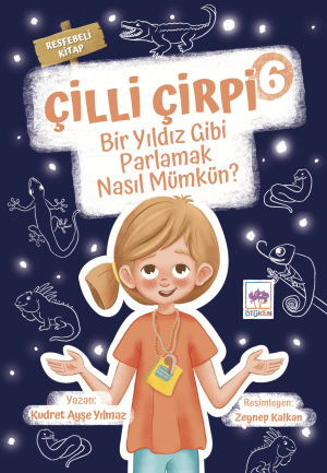 Ötüken Kitap | Çilli Çirpi 6 / Bir Yıldız Gibi Parlamak Nasıl Mümkün? 