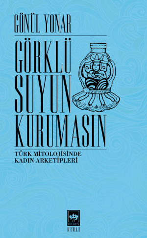 Ötüken Kitap | Görklü Suyun Kurumasın Gönül Yonar