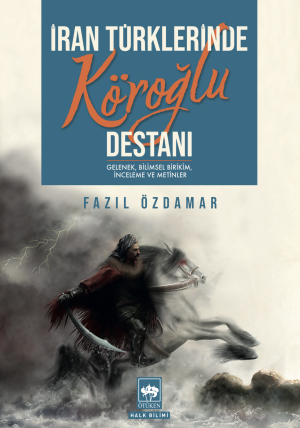 Ötüken Kitap | İran Türklerinde Köroğlu Destanı Fazıl Özdamar