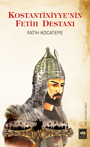 Ötüken Kitap | Kostantiniyye'nin Fetih Destanı Fatih Kocatepe