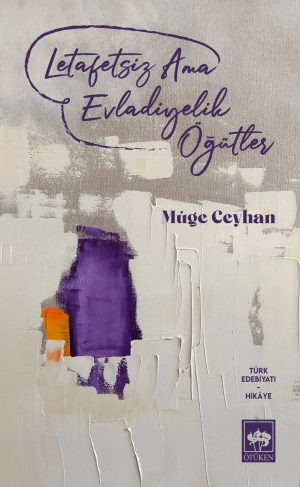 Ötüken Kitap | Letafetsiz Ama Evladiyelik Öğütler Müge Ceyhan