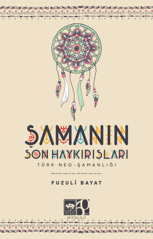 Ötüken Kitap | Şamanın Son Haykırışı Fuzuli Bayat