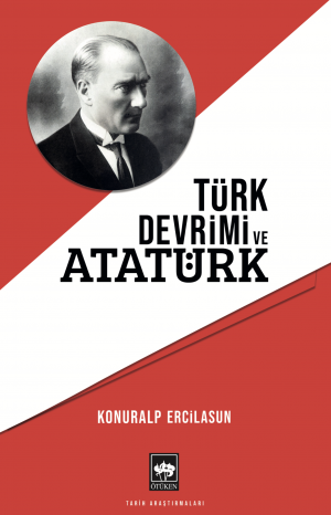 Ötüken Kitap | Türk Devrimi ve Atatürk Konuralp Ercilasun