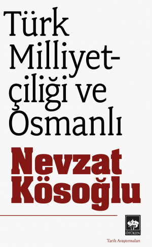 Ötüken Kitap | Türk Milliyetçiliği ve Osmanlı Nevzat Kösoğlu