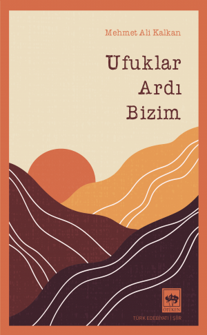 Ötüken Kitap | Ufuklar Ardı Bizim Mehmet Ali Kalkan