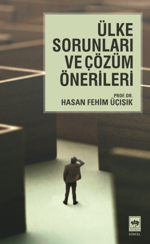 Ötüken Kitap | Ülke Sorunları ve Çözüm Önerileri H. Fehim Üçışık