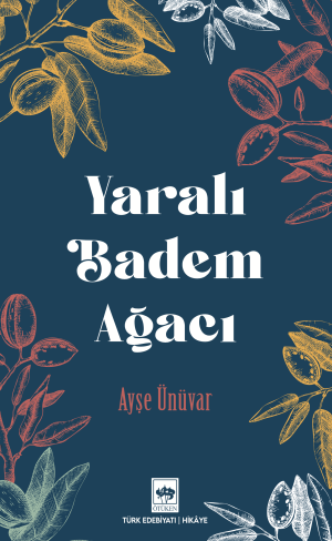 Ötüken Kitap | Yaralı Badem Ağacı Ayşe Ünüvar